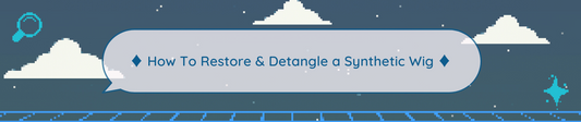 ♦ How To Detangle a Synthetic Wig ♦