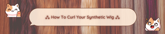 ⁂ How To Curl Your Synthetic Wig ⁂