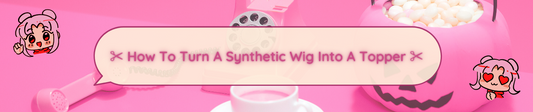 ✂ How To Turn A Synthetic Wig Into A Topper ✂