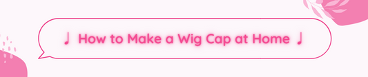 ♩ How to Make a Wig Cap at Home ♩